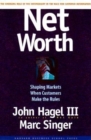 Net Worth : Shaping Markets When Customers Make the Rules - Book