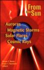 From the Sun : Auroras, Magnetic Storms, Solar Flares, Cosmic Rays - Book