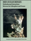 Mid-Ocean Ridges : Hydrothermal Interactions Between the Lithosphere and Oceans - Book