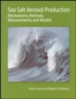 Sea Salt Aerosol Production : Mechanisms, Methods, Measurements, and Models - Book