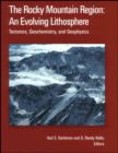 The Rocky Mountain Region: An Evolving Lithosphere : Tectonics, Geochemistry, and Geophysics - Book