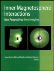 Inner Magnetosphere Interactions : New Perspectives From Imaging - Book