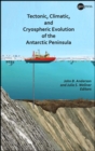 Tectonic, Climatic, and Cryospheric Evolution of the Antarctic Peninsula - Book