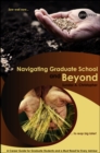 Navigating Graduate School and Beyond : A Career Guide for Graduate Students and a Must Read for Every Advisor - Book