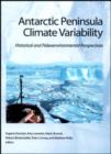 Antarctic Peninsula Climate Variability : Historical and Paleoenvironmental Perspectives - Book