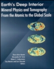 Earth's Deep Interior : Mineral Physics and Tomography From the Atomic to the Global Scale - Book