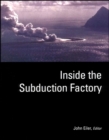Inside the Subduction Factory - Book