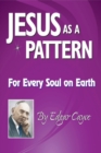 Jesus As a Pattern : For Every Soul On Earth - eBook