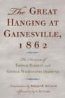 The Great Hanging at Gainesville, 1862 : The Accounts of Thomas Barrett and George Washington Diamond - Book