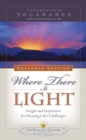 Where There is Light - Expanded Edition : Insight and Inspiration for Meeting Life's Challenges - Book