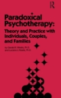 Paradoxical Psychotherapy : Theory & Practice With Individuals Couples & Families - Book