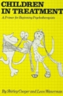 Children In Treatment : A Primer For Beginning Psychotherapists - Book
