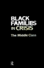 Black Families In Crisis : The Middle Class - Book