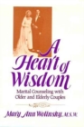 A Heart Of Wisdom : Marital Counseling With Older & Elderly Couples - Book