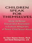 Children Speak For Themselves : Using The Kempe Interactional Assessment To Evaluate Allegations Of Parent- child sexual abuse - Book