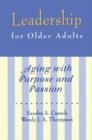 Leadership for Older Adults : Aging With Purpose And Passion - Book