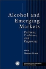 Alcohol And Emerging Markets : Patterns, Problems, And Responses - Book