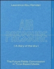 Lawrence Abu Hamdan: Air Pressure (A Diary of the Sky) : The Future Fields Commission in Time-Based Media - Book