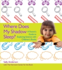 Where Does My Shadow Sleep? : A Parent's Guide to Exploring Science with Children's Books - eBook