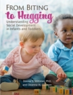 From Biting to Hugging : Understanding Social Development in Infants and Toddlers - eBook