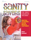 Sanity Savers for Early Childhood Teachers : 200 Quick Fixes for Everything from Big Messes to Small Budgets - eBook