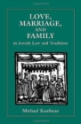 Love, Marriage, and Family in Jewish Law and Tradition - Book