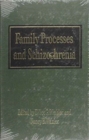 Family Processes and Schizophrenia - Book