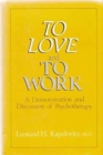 To Love and to Work : A Demonstration and Discussion of Psychotherapy - Book