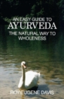 Easy Guide to Ayurveda : The Natural Way to Wholeness - Book