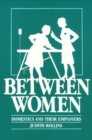 Between Women : Domestics and Their Employers - Book