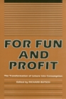 For Fun And Profit : The Transformation of Leisure into Consumption - Book