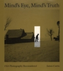 Mind's Eye, Mind's Truth : Fsa Photography Reconsidered - Book