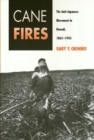 Cane Fires : The Anti-Japanese Movement in Hawaii, 1865-1945 - Book