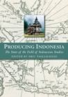 Producing Indonesia : The State of the Field of Indonesian Studies - Book