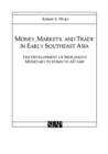 Money, Markets, and Trade in Early Southeast Asia : The Development of Indigenous Monetary Systems to AD 1400 - Book
