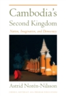Cambodia's Second Kingdom : Nation, Imagination, and Democracy - Book
