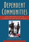 Dependent Communities : Aid and Politics in Cambodia and East Timor - Book