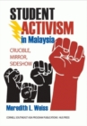 Student Activism in Malaysia : Crucible, Mirror, Sideshow - Book