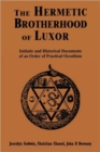 The Hermetic Brotherhood of Luxor : Initiatic and Historical Documents of an Order of Practical Occultism - Book