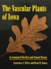 The Vascular Plants of Iowa : An Annotated Checklist and Natural History - Book