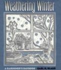 Weathering Winter : A Gardener's Daybook (Bur Oak Original) - Book