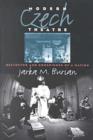 Modern Czech Theatre : Reflector and Conscience of a Nation - Book