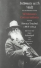 Intimate with Walt : Selections from Whitman's Conversations with Horace Traubel, 1888-1892 - Book