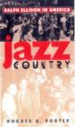 Jazz Country : Ralph Ellison in America - Book