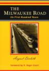 The Milwaukee Road : Its First Hundred Years - Book