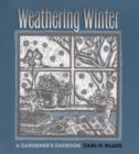 Weathering Winter : A Gardener's Daybook - Book