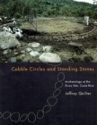 Cobble Circles and Standing Stones : Archaeology at the Rivas Site, Costa Rica - Book