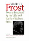 Visiting Frost : Poems Inspired by the Life and Work of Robert Frost - Book