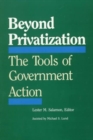 Beyond Privatization : The Tools of Government Action - Book