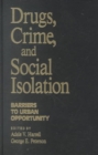 Drugs, Crime and Social Isolation : Barriers to Urban Opportunity - Book